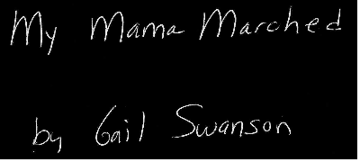 Gail Swanson - My Mama Marched